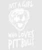 JUST A GIRL WHO LOVES PIT BULLS